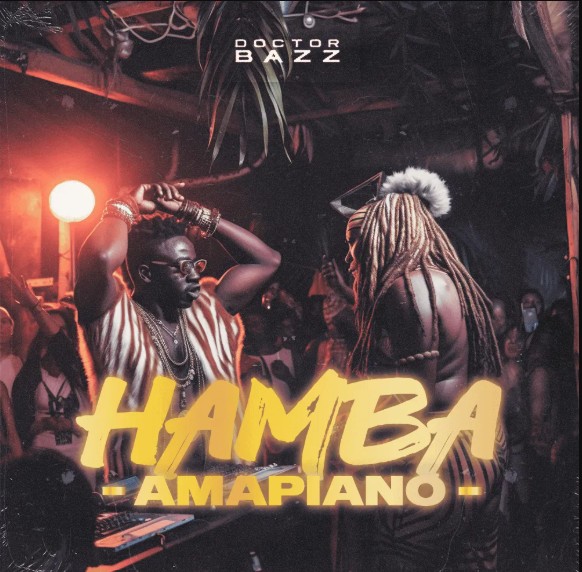 Doctor Bazz Hamba Amapiano